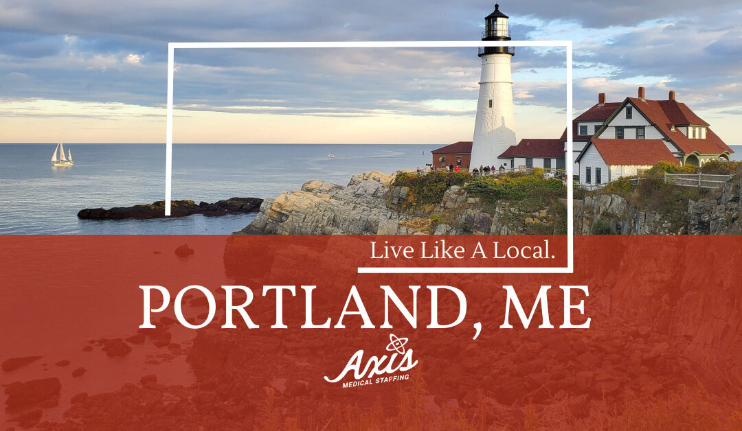 Travel Nurse Assignments: Live Like a Local – Portland, ME!