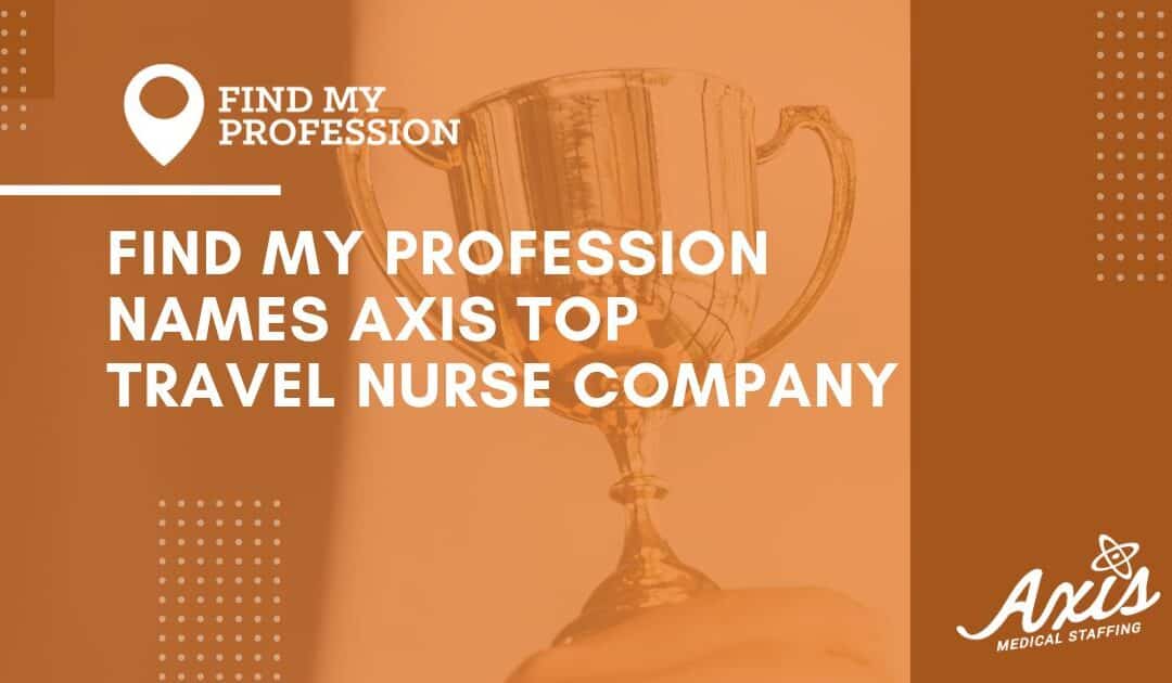Find my Profession names Axis Top Travel Nurse Company