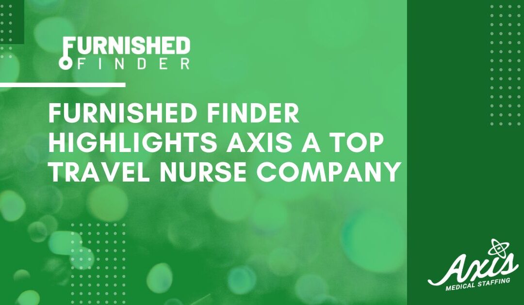 Furnished Finder highlights Axis a Top Travel Nurse Company