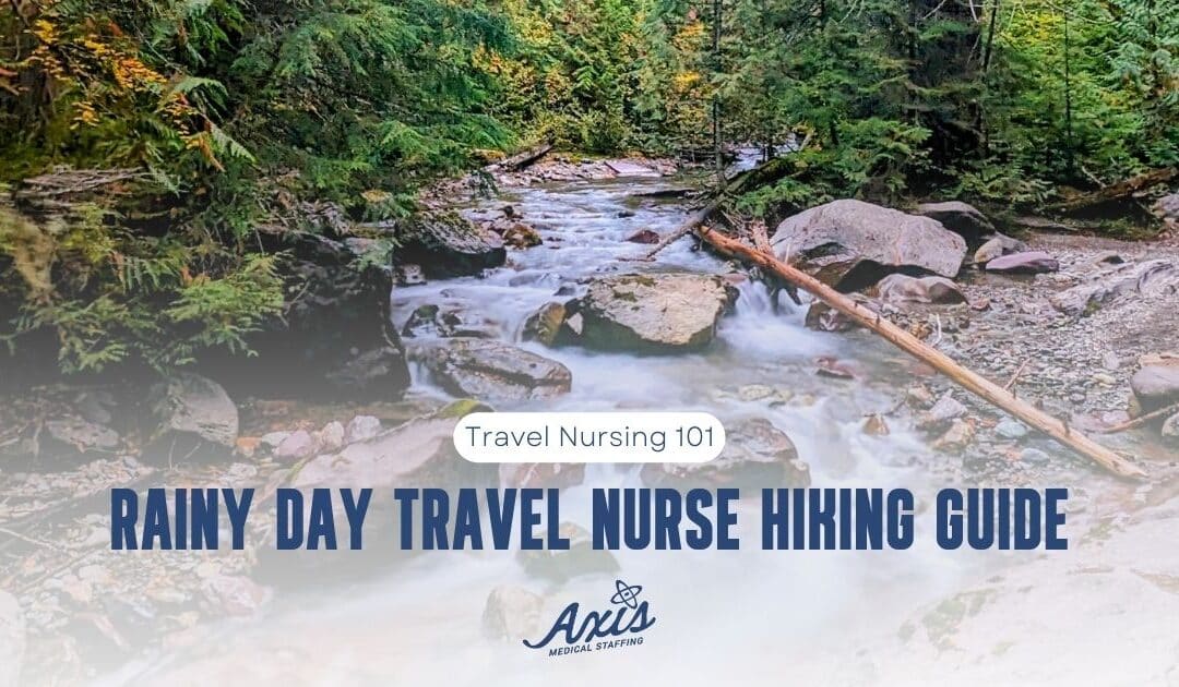 Rainy Day Travel Nurse Hiking Guide