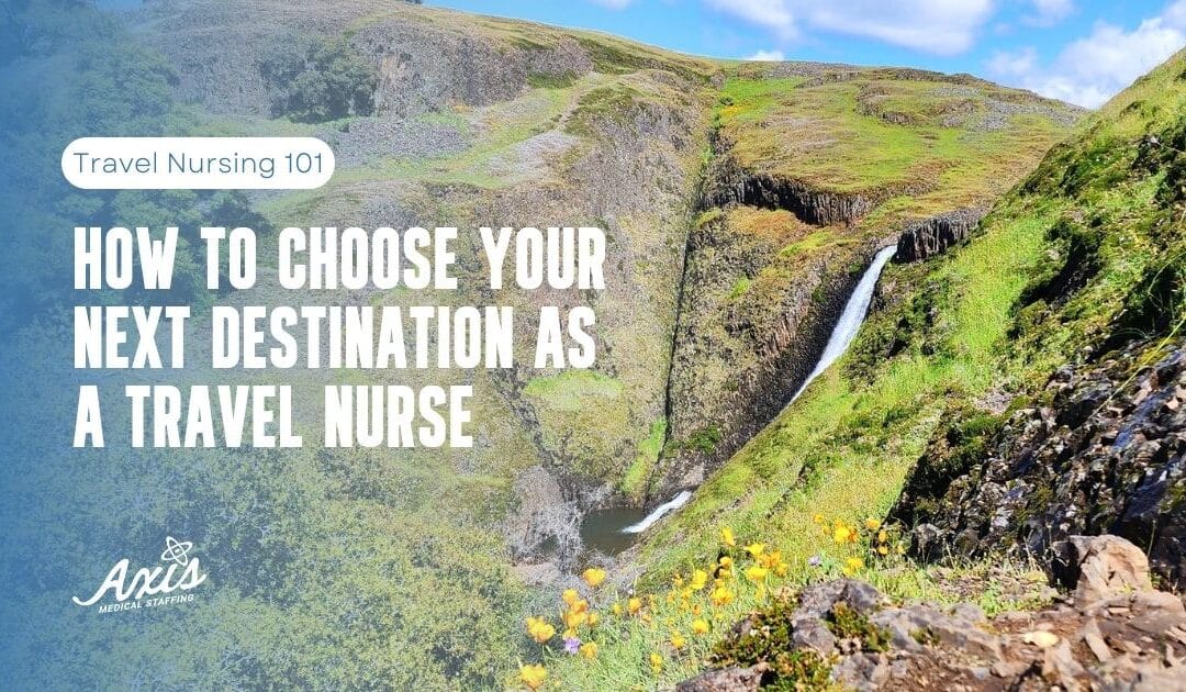 How to Choose Your Next Destination as a Travel Nurse